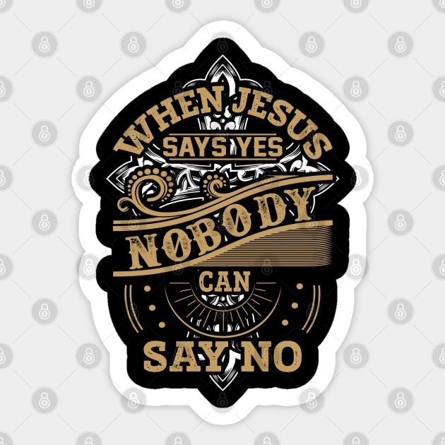 When Jesus Says Yes Nobody Can Say No Christian Gift Sticker by Merchweaver